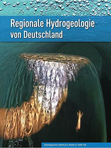Regionale Hydrogeologie von Deutschland: Die Grundwasserleiter: Verbreitung, Gesteine, Lagerungsverhältnisse, Schutz und Bedeutung (Geologisches ... Tektonik, Stratigraphie, Paläontologie)