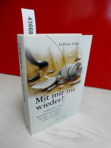Mit mir nie wieder!: 10 Methoden, mit Menschen umzugehen, die Ihnen das Leben schwer machen (Ratgeber)