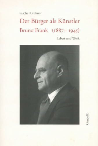 Der Bürger als Künstler: Bruno Frank (1887–1945) – Leben und Werk. Mit einer Bibliographie und einem Register.