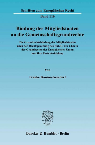 Bindung der Mitgliedstaaten an die Gemeinschaftsgrundrechte.: Die Grundrechtsbindung der Mitgliedstaaten nach der Rechtsprechung des EuGH, der Charta ... (Schriften zum Europäischen Recht)