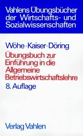 Übungsbuch zur Einführung in die Allgemeine Betriebswirtschaftslehre