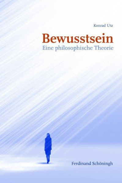 Bewusstsein. Eine philosophische Theorie