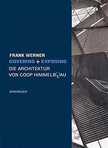 Covering und Exposing. Die Architektur von Coop Himmelb(l)au