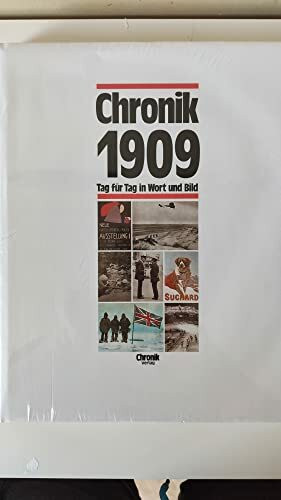 Chronik 1909 (Chronik / Bibliothek des 20. Jahrhunderts. Tag für Tag in Wort und Bild)