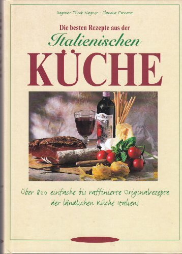 Die besten Rezepte aus der Italienischen KÜCHE