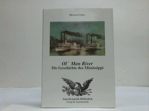 "Ol' Man River. Die Geschichte des Mississippi"