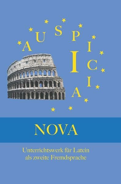 Auspicia. Unterrichtswerk für Latein als zweite Fremdsprache / Auspicia I Nova: Roms Aufstieg zur Weltmacht. Völlige Neubearbeitung von Auspicia I