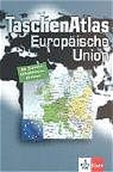 TaschenAtlas Europäische Union. Alle 25 Staaten EU-Institutionen EU-Politik
