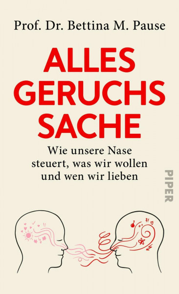 Alles Geruchssache: Wie unsere Nase steuert, was wir wollen und wen wir lieben