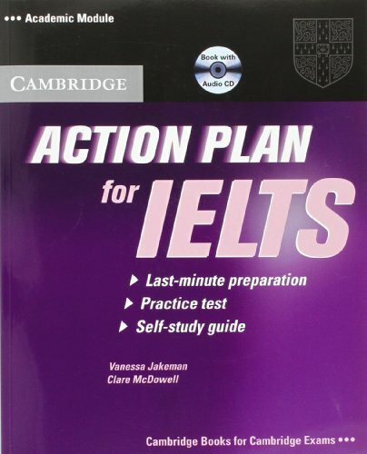 Action Plan for IELTS Self-study Pack Academic Module: Acedemic Module: Last Minute Preparation / Practice Test / Self-Study Guide