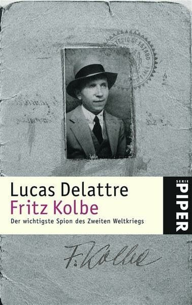 Fritz Kolbe: Der wichtigste Spion des Zweiten Weltkriegs (Piper Taschenbuch, Band 4571)