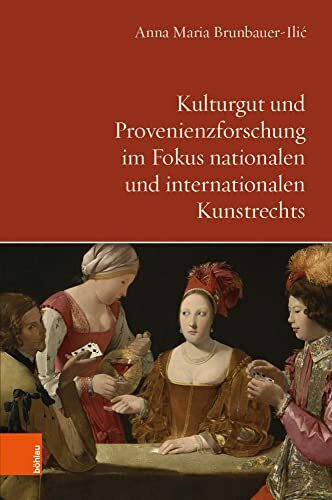 Kulturgut und Provenienzforschung im Fokus nationalen und internationalen Kunstrechts: Dissertationsschrift