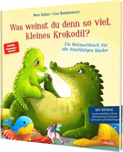 Was weinst du denn so viel, kleines Krokodil?: Ein großes Mutmachbuch für alle empfindsamen Kinder ab 4