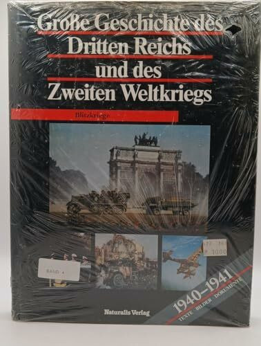 Grosse Geschichte des Dritten Reichs und des Zweiten Weltkriegs. - Blitzkriege 1940 - 1941