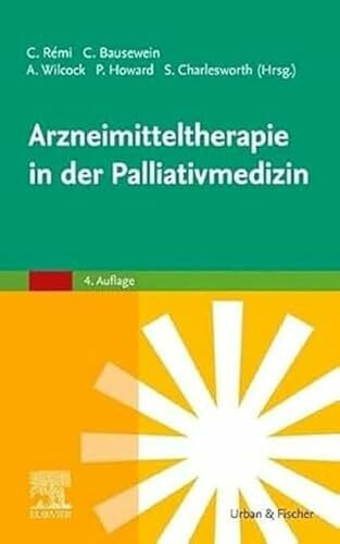 Arzneimitteltherapie in der Palliativmedizin (MONOGRAPHIE - Fachbuch - Urban & Fischer-Verlag)