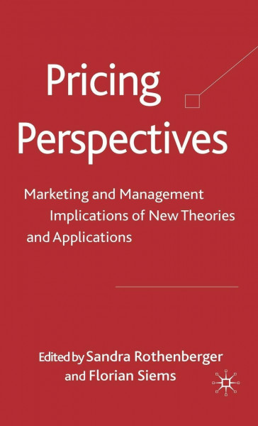 Pricing Perspectives: Marketing and Management Implications of New Theories and Applications