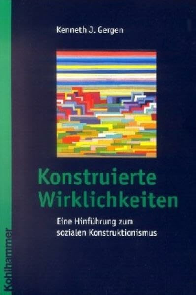 Konstruierte Wirklichkeiten: Eine Hinführung zum sozialen Konstruktionismus