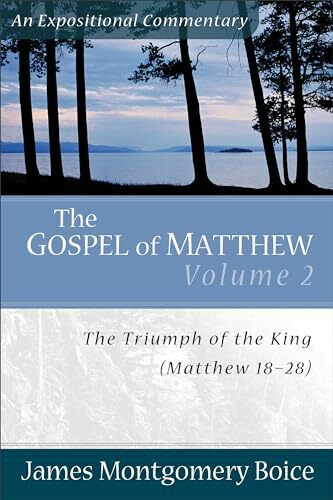 The Gospel of Matthew: The Triumph of the King, Matthew 18–28 (2) (Expositional Commentary, Band 2)
