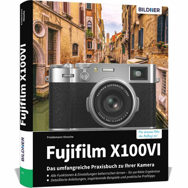 Fujifilm X100VI: Das umfangreiche Praxisbuch zu Ihrer Kamera: Vom Profi erklärt: So gelingen beeindruckende Fotos & Videos – mit Expertenwissen, Tipps & Beispielen zum Nachmachen