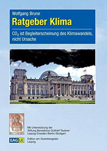 Ratgeber Klima: CO2 ist Begleiterscheinung des Klimawandels, nicht Ursache (EAGLE-ESSAY)