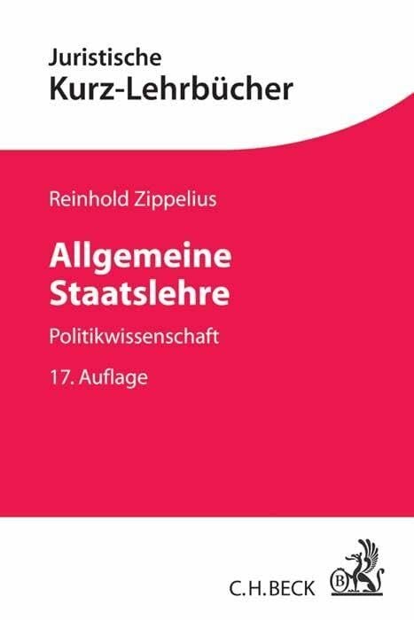 Allgemeine Staatslehre: Ein Studienbuch (Kurzlehrbücher für das Juristische Studium) Allgemeine Staatslehre: Ein Studienbuch (Kurzlehrbücher für das Juristische Studium)