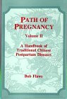 Path of Pregnancy: A Handbook of Traditional Chinese Pospartum Diseases