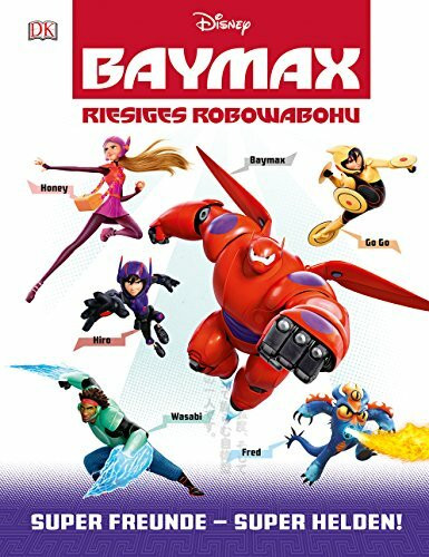 Disney BAYMAX - Riesiges Robowabohu: Super Freunde - Super Helden!: Super Freunde - Super Helden. Das Buch zum Film