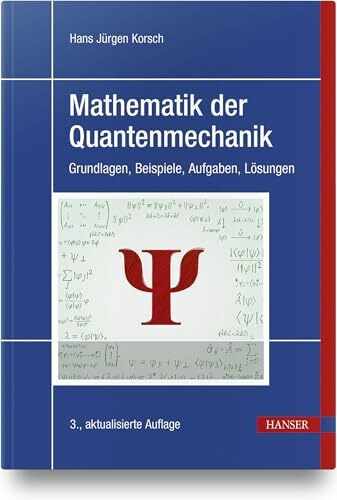 Mathematik der Quantenmechanik: Grundlagen, Beispiele, Aufgaben, Lösungen