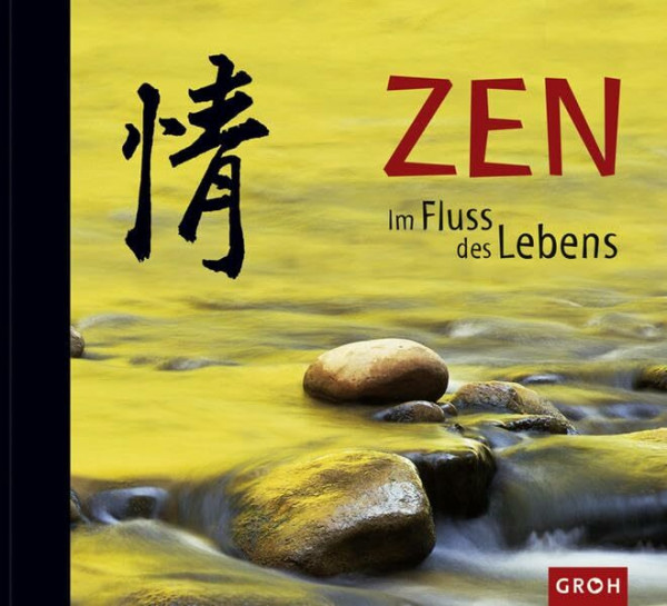 Zen - Im Fluss des Lebens