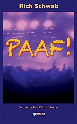 Paaf!: Der vierte Büb Klütsch-Roman