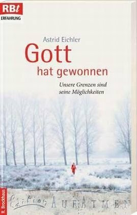 Gott hat gewonnen: Unsere Grenzen sind seine Möglichkeiten (RBtaschenbücher)