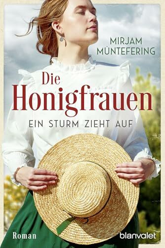 Die Honigfrauen - Ein Sturm zieht auf: Roman - Die mitreißende Familiensaga über das Schicksal dreier Frauen! (Die Honigfrauen-Saga, Band 1)