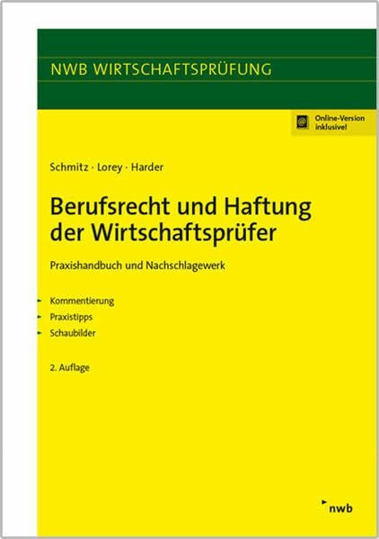 Berufsrecht und Haftung der Wirtschaftsprüfer: Praxishandbuch und Nachschlagewerk. Kommentierung. Praxistipps. Schaubilder. (NWB Wirtschaftsprüfung)