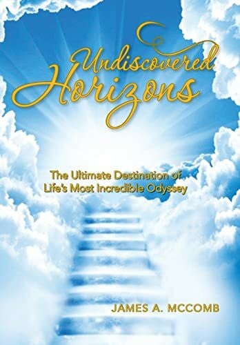 Undiscovered Horizons: The Ultimate Destination of Life's Most Incredible Odyssey