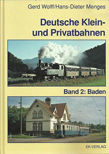 Deutsche Klein- und Privatbahnen: Deutsche Kleinbahnen und Privatbahnen, Bd.2, Baden