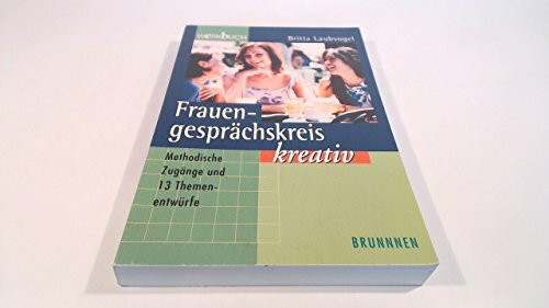 Frauengesprächskreis kreativ: Methodische Zugänge und 13 Themenentwürfe (ABCteam-Werkbücher - Brunnen)