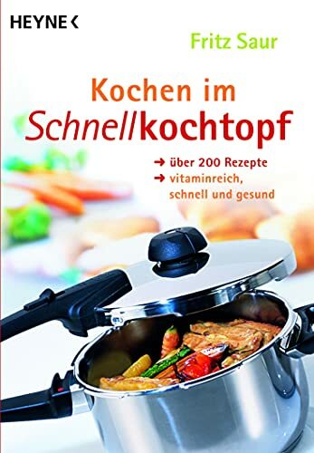 Kochen im Schnellkochtopf: Über 200 Rezepte, vitaminreich, schnell und gesund Kochen im Schnellkochtopf: Über 200 Rezepte, vitaminreich, schnell und gesund