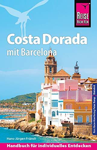 Reise Know-How Reiseführer Costa Dorada (Daurada) mit Barcelona Reise Know-How Reiseführer Costa Dorada (Daurada) mit Barcelona