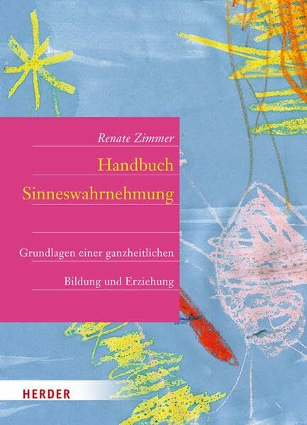 Handbuch Sinneswahrnehmung: Grundlagen einer ganzheitlichen Bildung und Erziehung