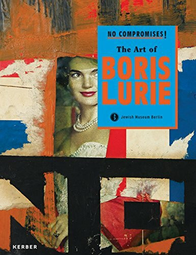 No Compromises!: The Art of Boris Lurie