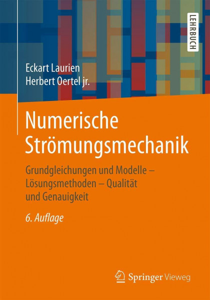 Numerische Strömungsmechanik: Grundgleichungen und Modelle ‒ Lösungsmethoden ‒ Qualität und Genauigkeit
