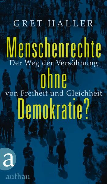 Menschenrechte ohne Demokratie?: Der Weg der Versöhnung von Freiheit und Gleichheit