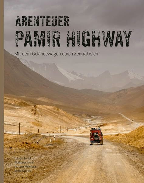 Abenteuer Pamir Highway: Mit dem Geländewagen durch Zentralasien