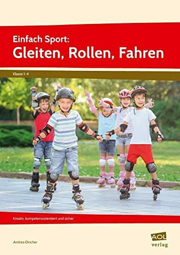 Einfach Sport: Gleiten, Rollen, Fahren: Kreativ, kompetenzorientiert und sicher (1. bis 4. Klasse)