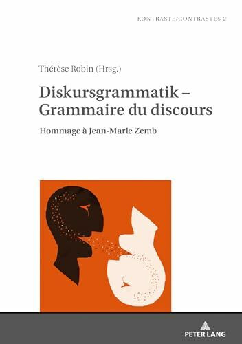 Diskursgrammatik – Grammaire du discours: Hommage à Jean-Marie Zemb (Kontraste/Contrastes, Band 2)