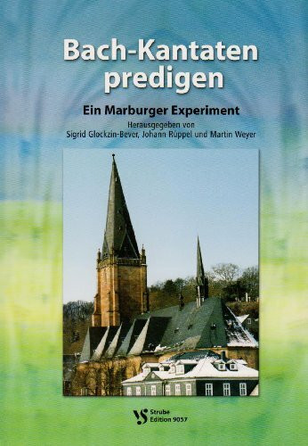 Bach-Kantaten predigen: Ein Marburger Experiment