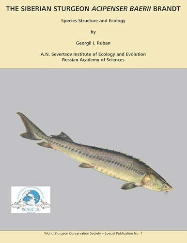 The Siberian Sturgeon Acipenser Baerii Brandt: Species Structure and Ecology (World Sturgeon Conservation Society: Special Publication)