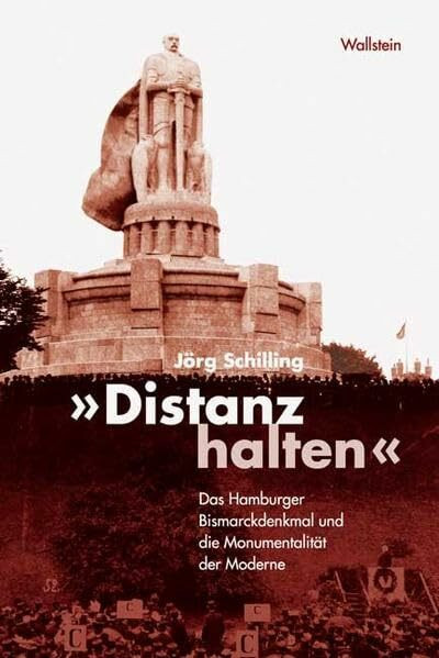 »Distanz halten«. Das Hamburger Bismarckdenkmal und die Monumentalität der Moderne