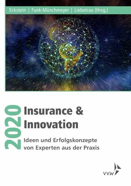 Insurance & Innovation 2020: Ideen und Erfolgskonzepte von Experten aus der Praxis