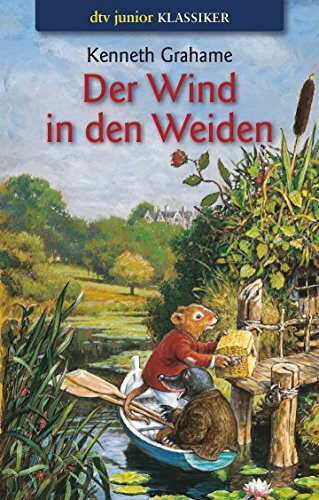 Der Wind in den Weiden: oder Der Dachs lässt schön grüßen, möchte aber auf keinen Fall gestört werden – Ein Roman für Kinder (dtv Fortsetzungsnummer 81)